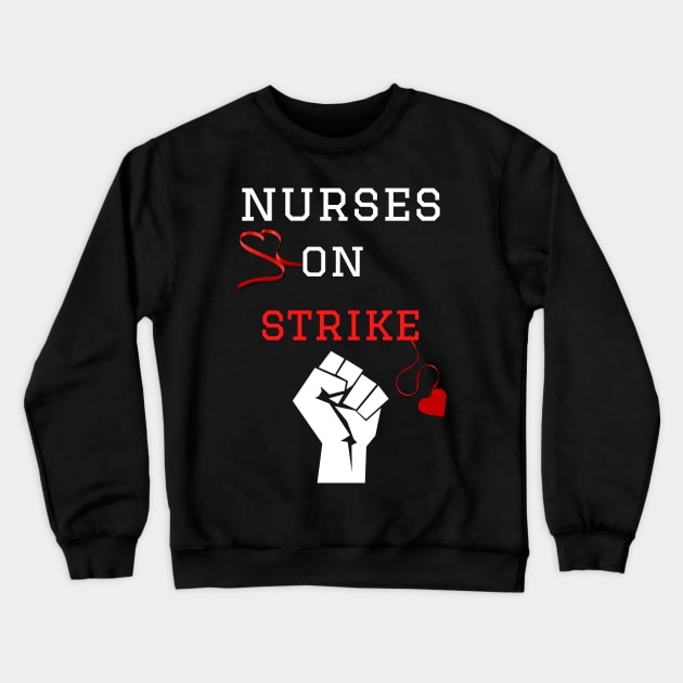 Nurses On Strike Crewneck Sweatshirt by Adam4you